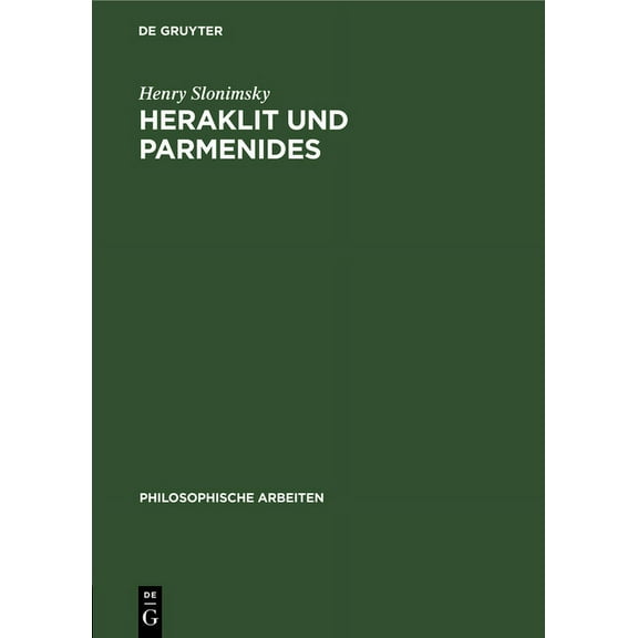 Philosophische Arbeiten: Heraklit Und Parmenides (Hardcover)