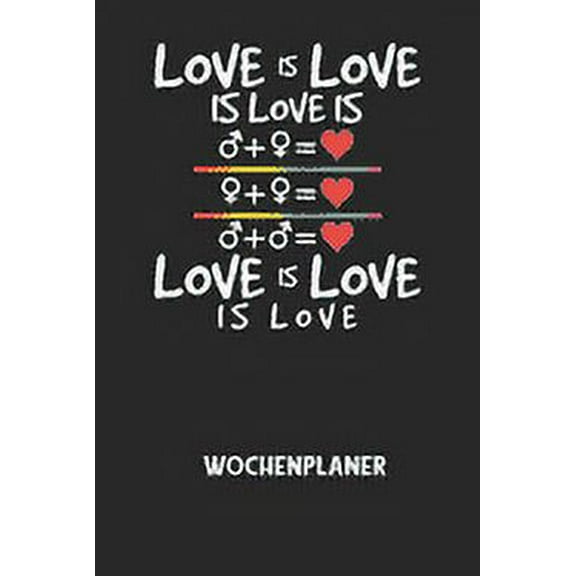 LOVE IS LOVE IS LOVE IS LOVE IS LOVE IS LOVE - Wochenplaner: Klassischer Planer für deine täglichen To Do's (Ohne Datum, um auch mitten im Jahr anzufangen) - plane und strukturiere deine Tage mit dem