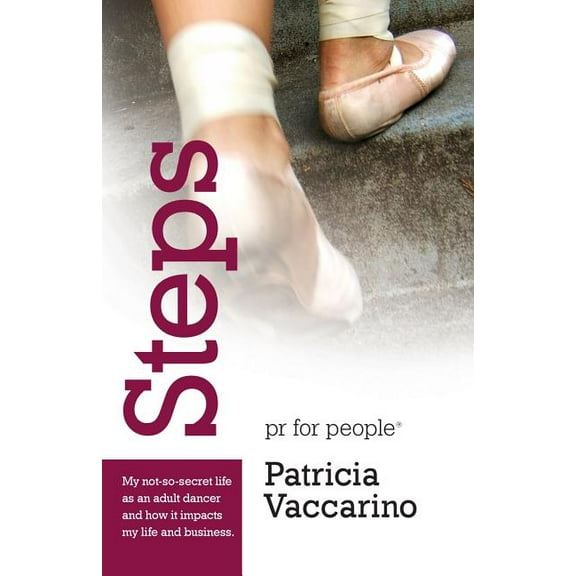 Steps: My not-so-secret life as an adult dancer and how it impacts my life and business, (Paperback)