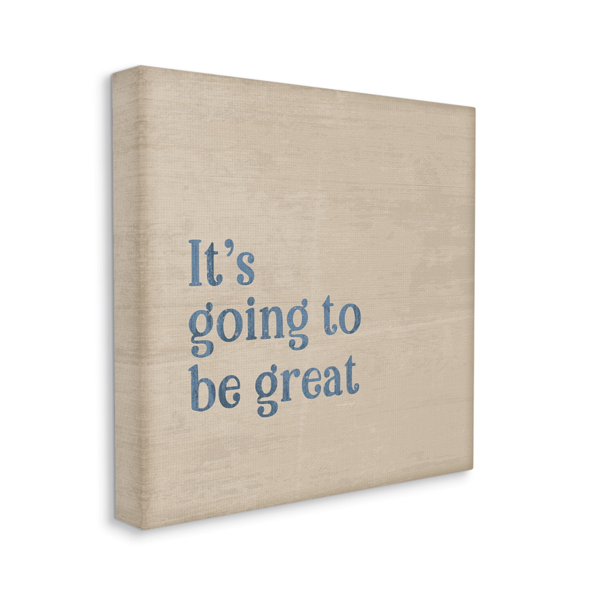 Stupell Industries It's Going To Be Great Motivating Grain Pattern Phrase Graphic Art Gallery Wrapped Canvas Print Wall Art, Design by Jennifer Pugh