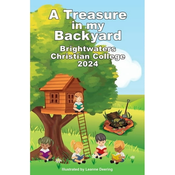 A treasure in my backyard: Brightwaters Christian College, 2024, (Paperback)