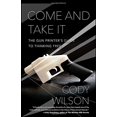 thumbnail image 1 of Come and Take It: Guide de l'Imprimante d'Armes pour Penser Gratuit, 1 of 3