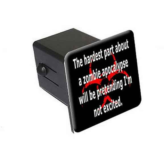 The Hardest Part About A Zombie Apocalypse 2" Tow Trailer Hitch Cover Plug Insert