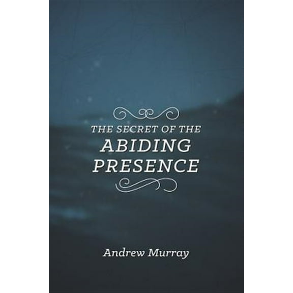 The Secret of the Abiding Presence (Paperback)