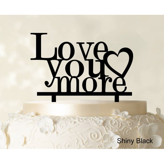 "Love You More Wedding Cake Topper Personalized Shiny Black Cake Topper Color Option Available 5""-7"" Inches Wide"