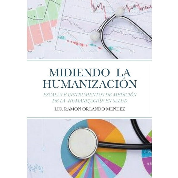 Midiendo La Humanización: Escalas E Instrumentos de Medición de la Humanización En Salud (Paperback)