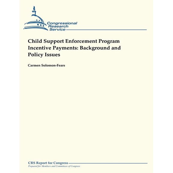 Child Support Enforcement Program Incentive Payments: Background and Policy Issues