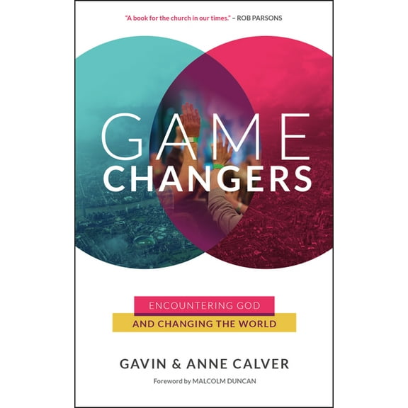 Game Changers : Encountering God and Changing the World (Paperback)