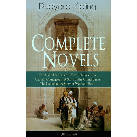 Complete Novels of Rudyard Kipling: The Light That Failed   Kim   Stalky & Co.   Captain Courageous - A Story of the Gra, (Paperback)