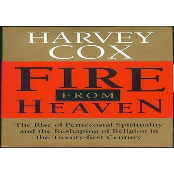 Pre-Owned Fire from Heaven: The Rise of Pentecostal Spirituality and the Reshaping of Religion in the Twenty-First Century Paperback