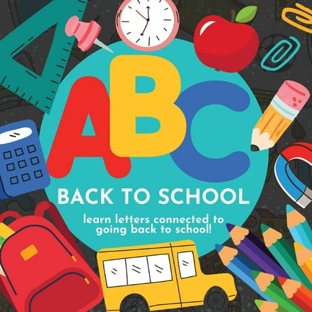 ABC Back to School - Learn Letters Connected to Going Back to School, (Paperback)