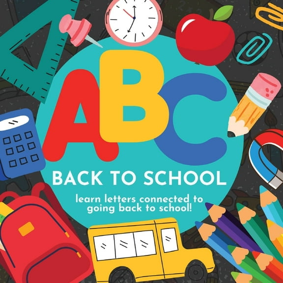 ABC Back to School - Learn Letters Connected to Going Back to School, (Paperback)
