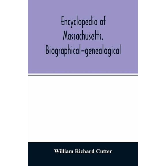 Encyclopedia of Massachusetts, biographical-genealogical, (Paperback)