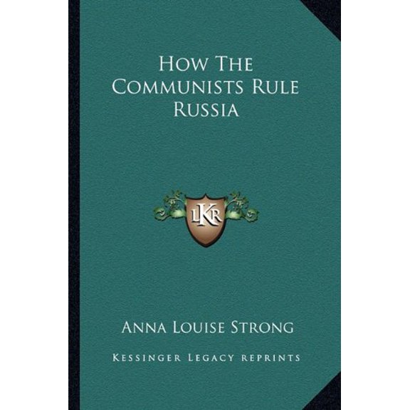 How The Communists Rule Russia Paperback 1163164909 9781163164907 Anna Louise Strong