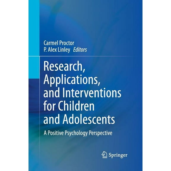Research, Applications, and Interventions for Children and Adolescents: A Positive Psychology Perspective, (Paperback)