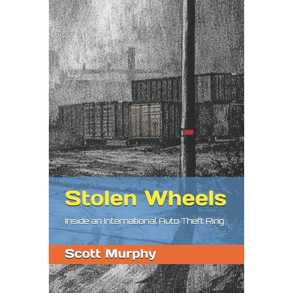 Stolen Wheels: Inside an International Auto Theft Ring, (Paperback)
