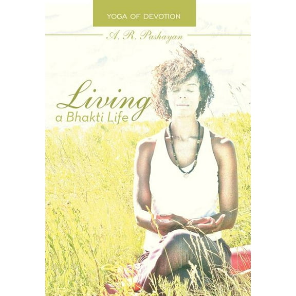 Living a Bhakti Life : Yoga of Devotion