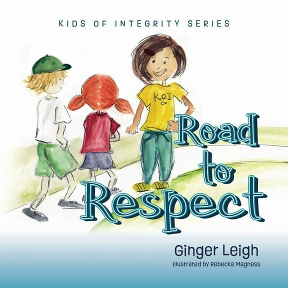 Road to Respect: Kids of Integrity Series, (Paperback)