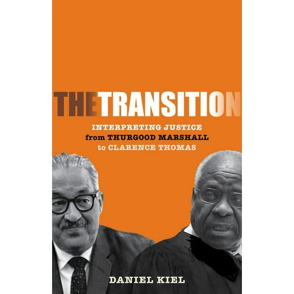 The Transition: Interpreting Justice from Thurgood Marshall to Clarence Thomas, (Paperback)