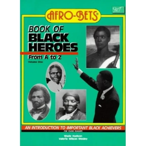 Book of Black Heroes AFRO-BETS Book of Black Heroes From A to Z, Book 1, (Paperback)