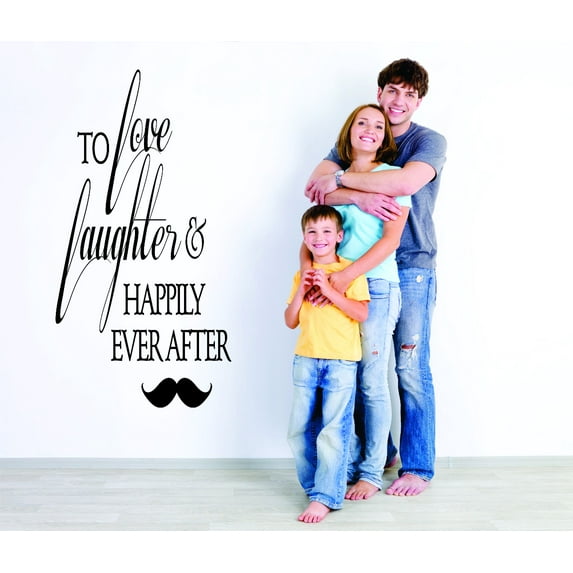 Custom Wall Decal : To Love Laughter & Happily Ever After Life Quote 16x24 Inches