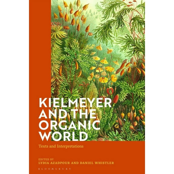 Kielmeyer and the Organic World: Texts and Interpretations, (Hardcover)