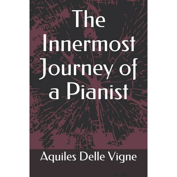 The Innermost Journey of a Pianist (Paperback)