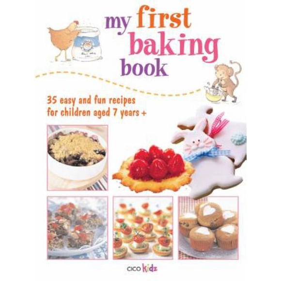My First Baking Book 35 easy and fun recipes for children aged 7 years + By Susan Akass