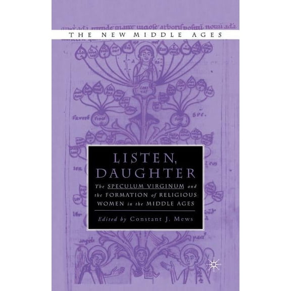 New Middle Ages Listen Daughter: The Speculum Virginum and the Formation of Religious Women in the Middle Ages, (Paperback)