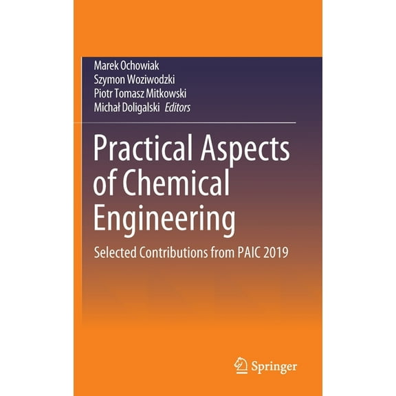 Practical Aspects of Chemical Engineering: Selected Contributions from Paic 2019, (Hardcover)
