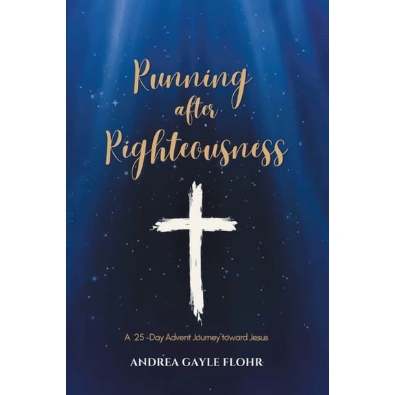 Running after Righteousness: A 25-Day Advent Journey toward Jesus, (Paperback)