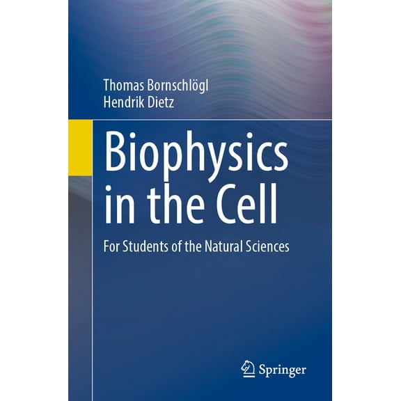 Biophysics in the Cell: For Students of the Natural Sciences, (Paperback)