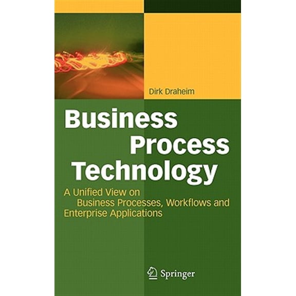 Pre-Owned Business Process Technology: A Unified View on Business Processes, Workflows and Enterprise Applications, (Hardcover)