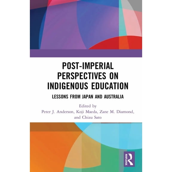 Post-Imperial Perspectives on Indigenous Education: Lessons from Japan and Australia, (Hardcover)