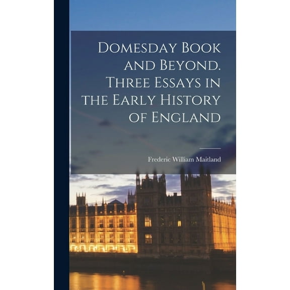 Domesday Book and Beyond. Three Essays in the Early History of England (Hardcover)