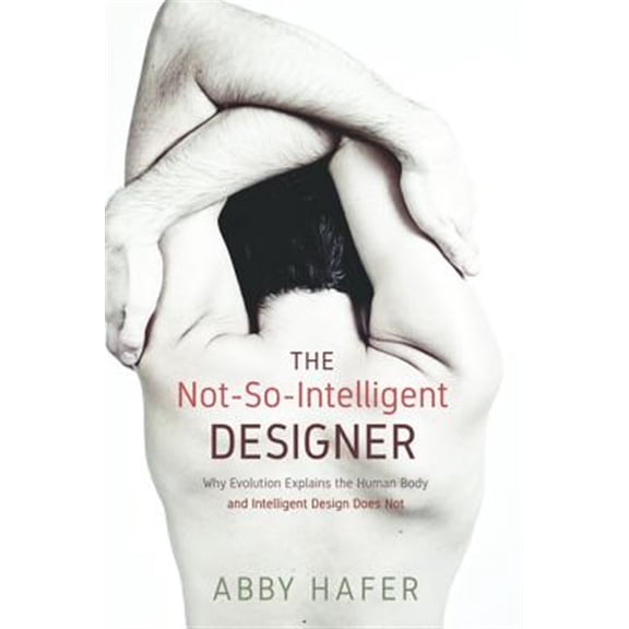 The Not-So-Intelligent Designer (Hardcover)