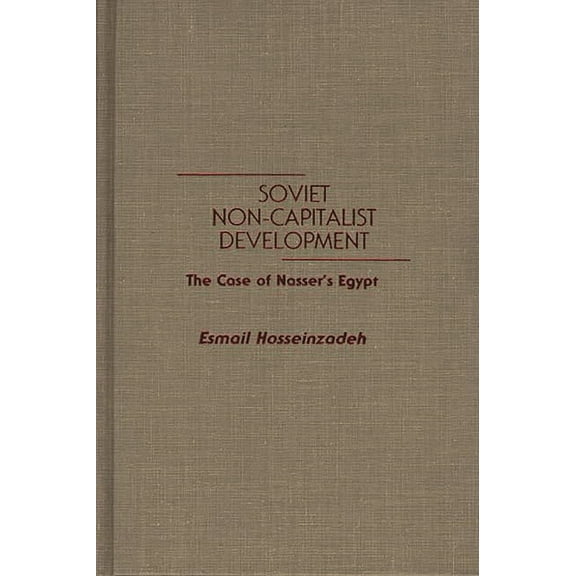 Soviet Non-Capitalist Development: The Case of Nasser's Egypt, (Hardcover)