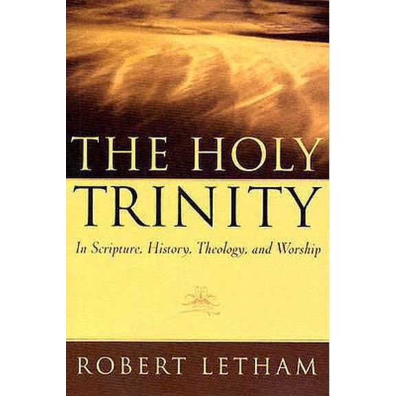 Pre-Owned The Holy Trinity: In Scripture, History, Theology, and Worship (Paperback) 0875520006 9780875520001