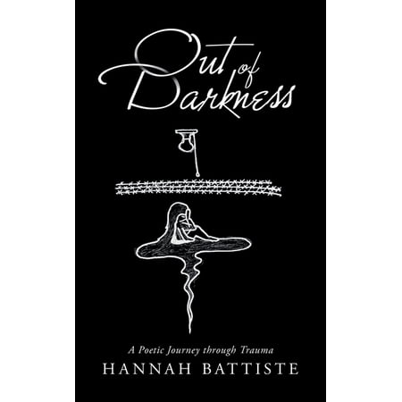Out of Darkness: A Poetic Journey Through Trauma (Paperback)
