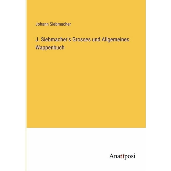 J. Siebmacher's Grosses und Allgemeines Wappenbuch