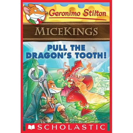 Pull the Dragon's Tooth! (Geronimo Stilton Micekings #3) - (Best Way To Pull A Tooth At Home)