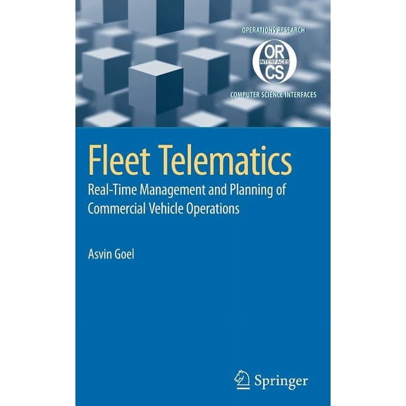 Operations Research/Computer Science Int Fleet Telematics: Real-Time Management and Planning of Commercial Vehicle Operations, Book 40, (Hardcover)