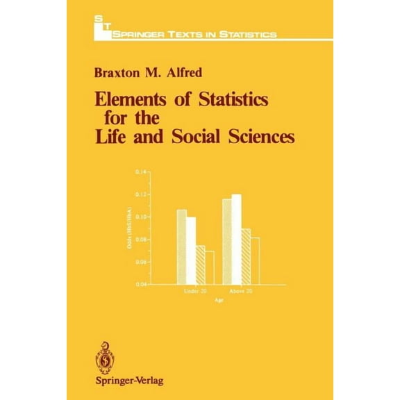 Springer Texts in Statistics Elements of Statistics for the Life and Social Sciences, (Paperback)