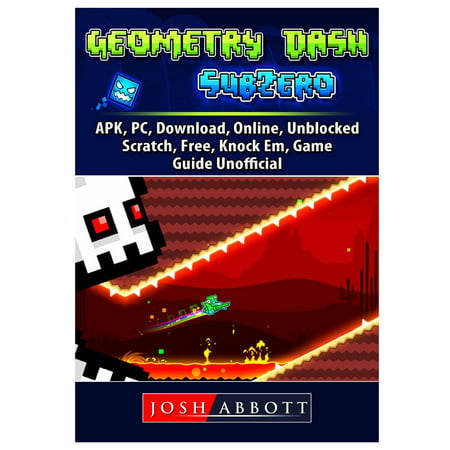 Geometry Dash Sub Zero, Apk, Pc, Download, Online, Unblocked, Scratch, Free, Knock Em, Game Guide