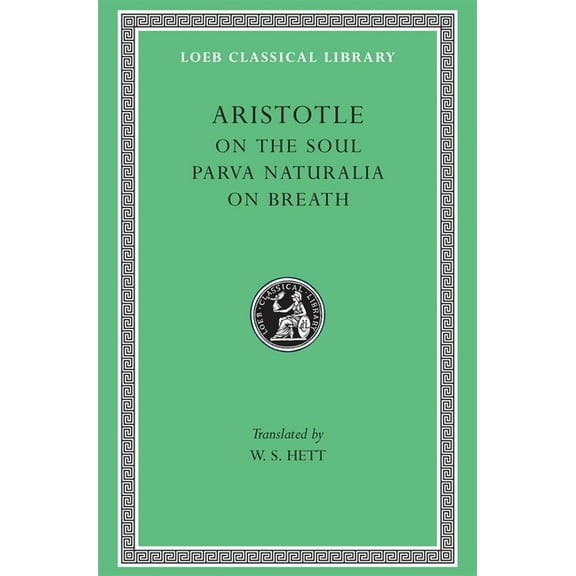 Loeb Classical Library: On the Soul. Parva Naturalia. on Breath (Hardcover)