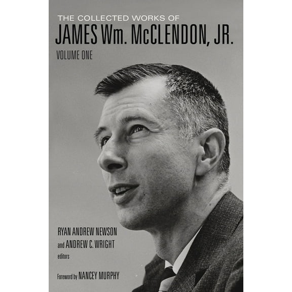 The Collected Works of James Wm. McClendon, Jr.: Volume 1, (Hardcover)