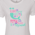 thumbnail image 4 of Inktastic Always Be Yourself, Unless You Can Be a Mermaid Women's T-Shirt, 4 of 5