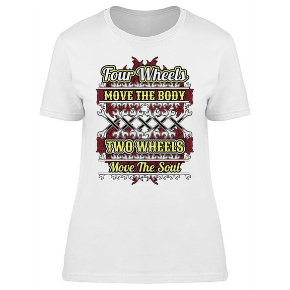 Four Wheels Move The Body T-Shirt Women -Image by Shutterstock, Female Large