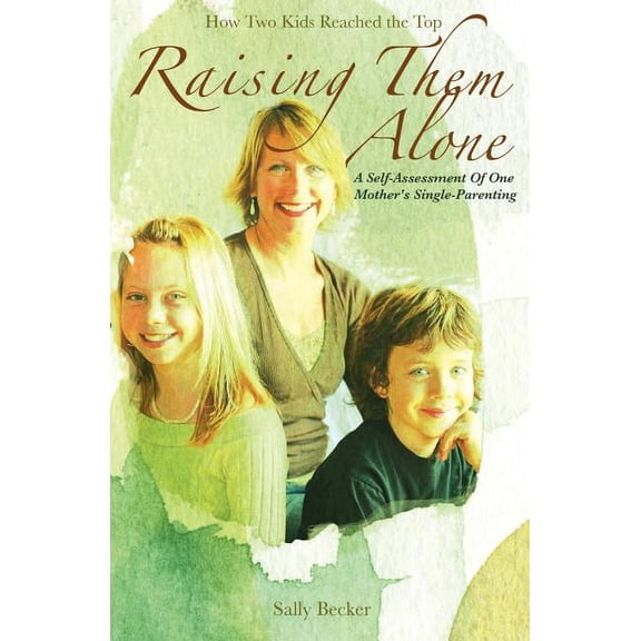 Raising Them Alone: : A Self-Assessment of One Mother's Single-Parenting, (Paperback)