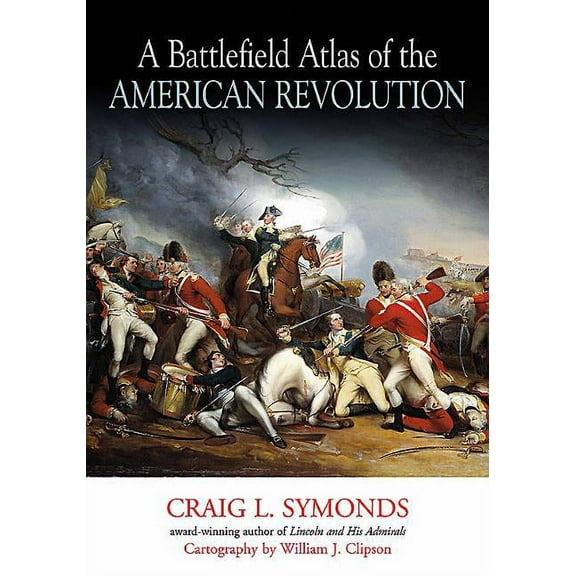 A Battlefield Atlas of the American Revolution, (Paperback)